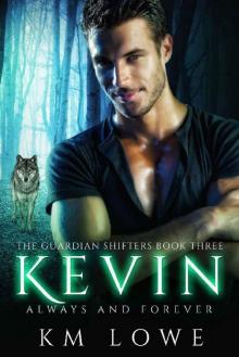 Kevin: Always And Forever (The Guardian Shifters Book 3)