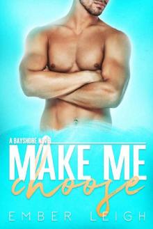 Make Me Choose (Bayshore Book 4)