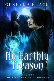 No Earthly Treason (The Necromancer's Daughter Book 2)