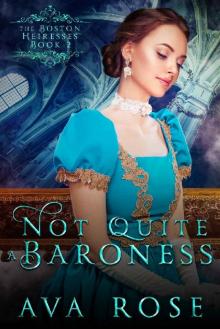 Not Quite a Baroness: A Sweet Victorian Gothic Historical Romance (The Boston Heiresses Book 2)