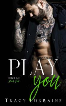 Play You: A Second Chance/Single Dad Romance (Rebel Ink Book 4)