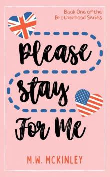 Please Stay for Me (The Brotherhood Series)