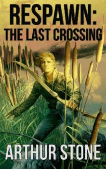 Respawn: The Last Crossing (Respawn LitRPG series Book 6)