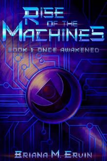 Rise of the Machines: Book 1: Once Awakened