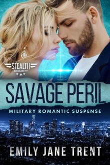 Savage Peril: Military Romantic Suspense (Stealth Security Book 6)