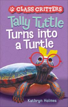 Tally Tuttle Turns into a Turtle