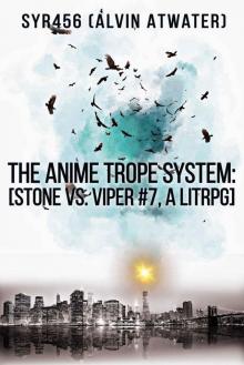 The Anime Trope System: Stone vs. Viper, #7 a LitRPG (ATS)