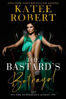 The Bastard's Betrayal: An O'Malley-Romanov Novel (Scandalous Scions Book 1)