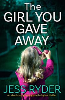 The Girl You Gave Away: An absolutely gripping psychological thriller