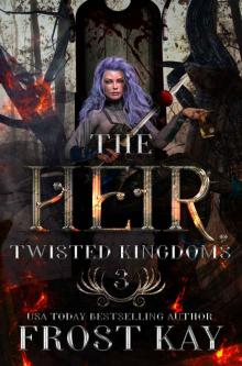 The Heir: A Snow White Retelling (The Twisted Kingdoms Book 3)