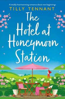 The Hotel at Honeymoon Station : A totally heartwarming romance about new beginnings