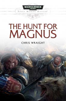 The Hunt for Magnus - Chris Wraight