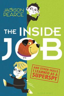The Inside Job: And Other Skills I Learned as a Superspy