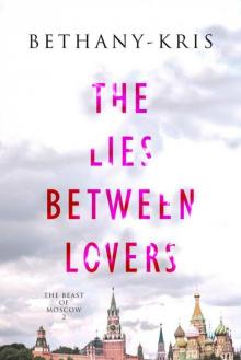 The Lies Between Lovers (The Beast of Moscow Book 2)