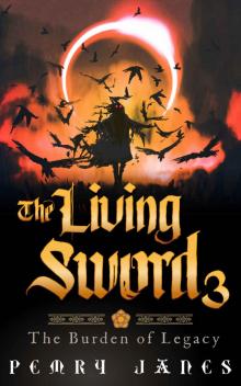 The Living Sword 3: The Burden of Legacy