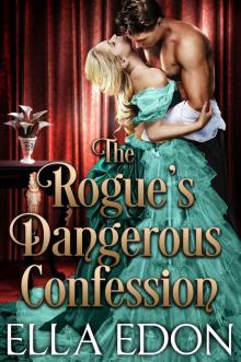 The Rogue’s Dangerous Confession: Historical Regency Romance (Dangerous Desires Book 3)