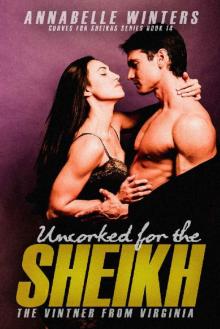 Uncorked for the Sheikh: A Royal Billionaire Romance Novel (Curves for Sheikhs Series Book 14)