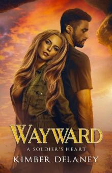 Wayward (A Soldier's Heart Book 1)