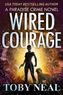 Wired Courage: Paradise Crime, Book 9