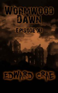 Wormwood Dawn (Episode XI)