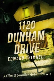 1120 Dunham Drive: A Clint & Jennifer Huber Mystery