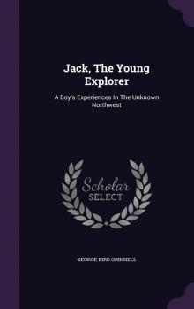 Jack the Young Explorer: A Boy's Experiances in the Unknown Northwest
