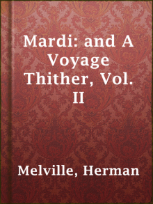 Mardi: and A Voyage Thither, Vol. II