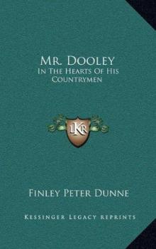 Mr. Dooley: In the Hearts of His Countrymen