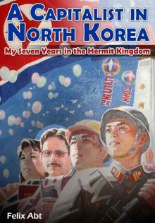A Capitalist in North Korea: My Seven Years in the Hermit Kingdom