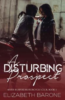 A Disturbing Prospect (River Reapers Motorcycle Club Book 1)