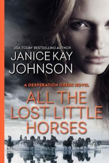 All the Lost Little Horses (A Desperation Creek Novel Book 2)