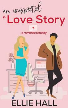 An Unexpected Love Story: A sweet, heartwarming & uplifting romantic comedy (Falling into Happily Ever After Rom Com)