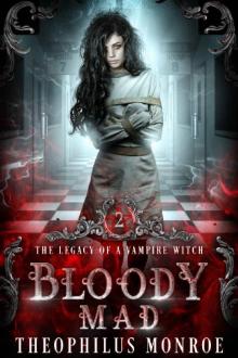 Bloody Mad: A Dark Urban Fantasy Story (The Legacy of a Vampire Witch Book 2)