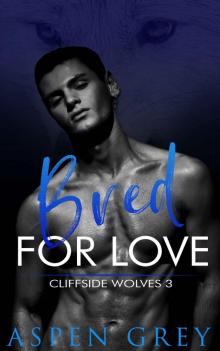 Bred For Love: Cliffside Wolves Book 3