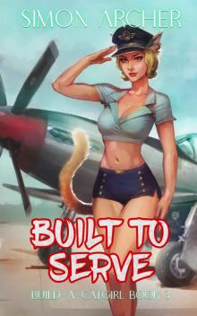 Built to Serve: A Catgirl Harem Adventure (Build-A-Catgirl Book 3)