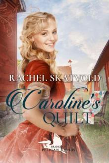 Caroline's Quilt (Brides 0f Pelican Rapids Book 2)