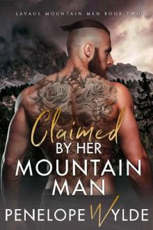 Claimed by Her Mountain Man: A Steamy Mountain Man Friends to Lovers Romance (Her Savage Mountain Men Book 2)