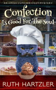 Confection is Good for the Soul: An Amish Cupcake Cozy Mystery