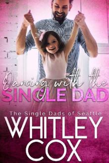 Dancing with the Single Dad (The Single Dads of Seattle Book 2)