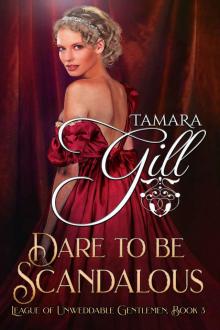 Dare to be Scandalous: League of Unweddable Gentlemen, Book 3