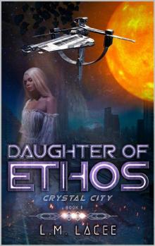 Daughter Of Ethos: Crystal City Book 6