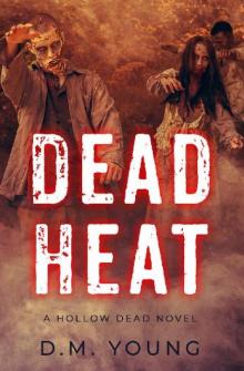 Dead Heat: A Hollow Dead Novel