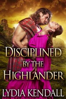 Disciplined by the Highlander: A Scottish Historical Romance Novel