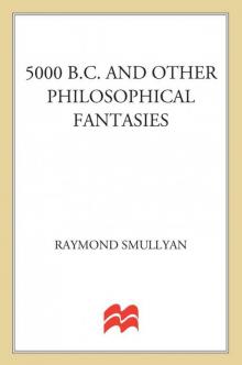 Five Thousand B.C. and Other Philosophical Fantasies