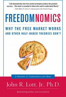 Freedomnomics: Why the Free Market Works and Other Half-Baked Theories Don't