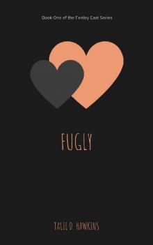 Fugly: Book One of the Fenley East Series