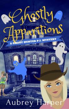 Ghostly Apparitions (A Ghost Hunter P.I. Mystery Book 1)