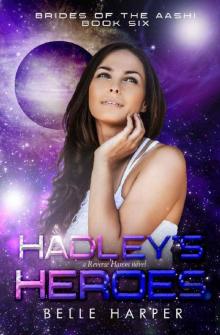 Hadley's Heroes : A Sci-fi Alien Romance (Brides of the Aashi Book 6)