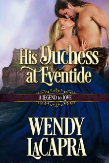 His Duchess at Eventide: A Legend to Love (Mythic Dukes Book 2)