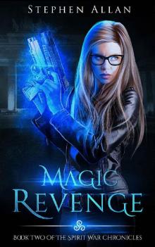 Magic Revenge: An Urban Fantasy Novel (The Spirit War Chronicles Book 2)